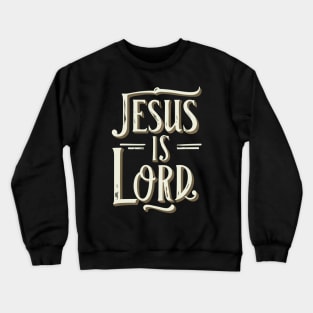 Jesus Is Lord Christian Quote Typography Art Crewneck Sweatshirt